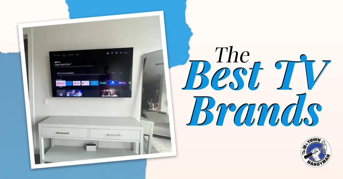 Best TV brands overview for informed decisions on TV mounting in Houston.