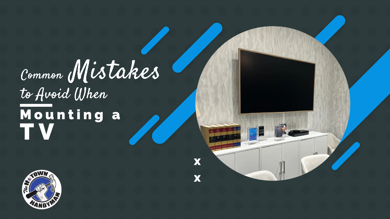 Common Mistakes to Avoid When Mounting a TV