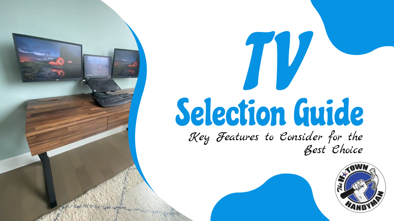 TV Selection Guide key Features to Consider for The Best Choice