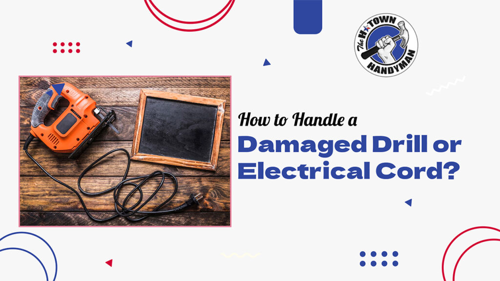 How To Handle a Damaged Drill or Electrical Cord